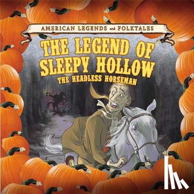 Small, Cathleen - The Legend of Sleepy Hollow: The Headless Horseman