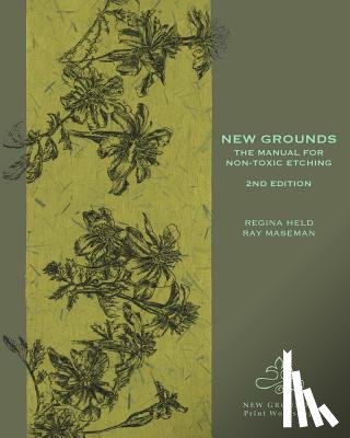 Maseman, Ray - New Grounds: The Manual for Non-Toxic Etching
