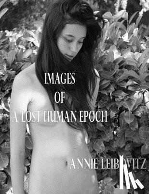 Leibovitz, Annie - Images of a Lost Human Epoch