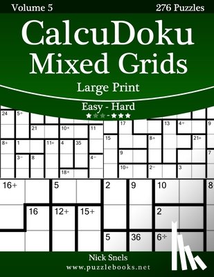 Snels, Nick - CalcuDoku Mixed Grids Large Print - Easy to Hard - Volume 5 - 276 Puzzles
