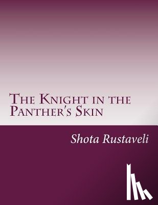 Rustaveli, Shota - The Knight in the Panther's Skin