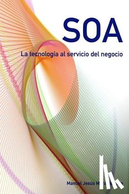 Lara, Manuel Jesus Morales - SOA. La tecnologia al servicio del negocio.