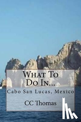 Thomas, CC - What To Do In...: Cabo San Lucas, Baja California Sur, Mexico
