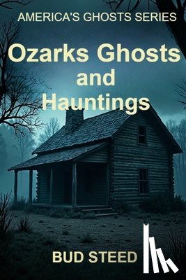 Steed, Bud - Ozarks Ghosts and Hauntings