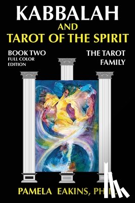 Eakins, Pamela - Kabbalah and Tarot of the Spirit: Book Two. The Tarot Family