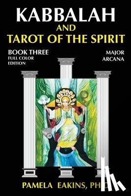 Eakins, Pamela - Kabbalah and Tarot of the Spirit: Book Three. The Major Arcana