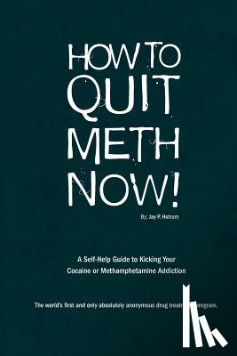 Hotrum, Jay P - How to Quit Meth Now