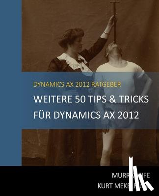 Mekelburg, Kurt - Weitere 50 Tips & Tricks für Dynamics AX 2012: German Edition