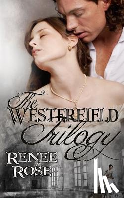 Rose, Renee - The Westerfield Trilogy: Three Novels by Renee Rose