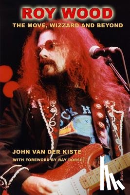 Van Der Kiste, John - Roy Wood: The Move, Wizzard and beyond