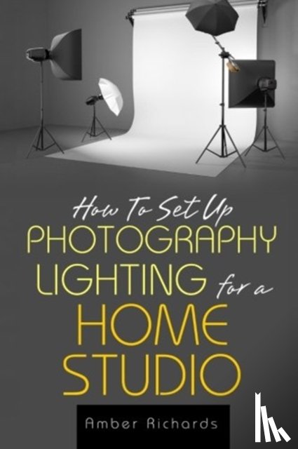 Richards, Amber - How to Set Up Photography Lighting for a Home Studio