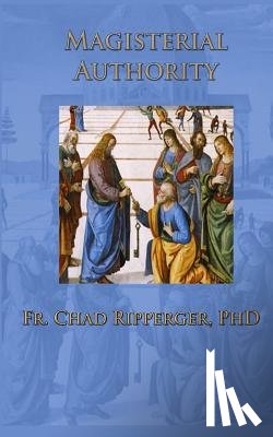 Ripperger, Chad - Magisterial Authority