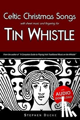 Ducke, Stephen - Celtic Christmas Songs with sheet music and fingering for Tin Whistle