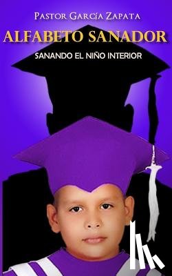 Garcia Zapata, Pastor - Alfabeto Sanador: Sanando el niño interior