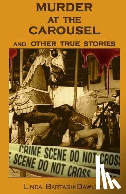 Bartash-Dawley, Linda - Murder At The Carousel