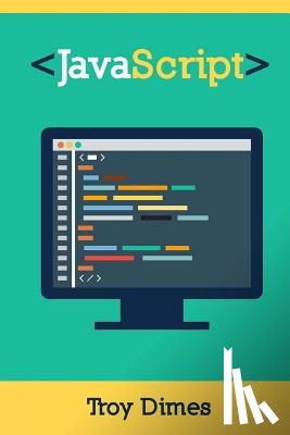 Dimes, Troy - JavaScript: A Guide to Learning the JavaScript Programming Language