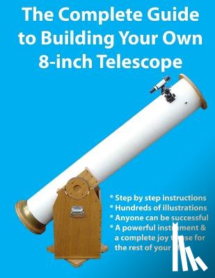 Manning, Kevin J. - The Complete Guide to Building Your Own 8-Inch Telescope