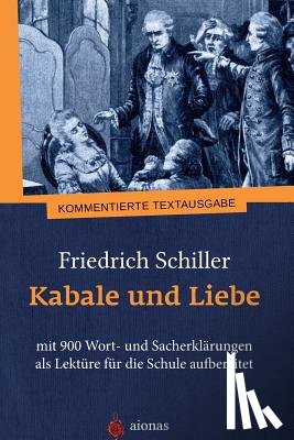 Fiedler, Karl a. - Kabale und Liebe. Friedrich Schiller: mit 900 Wort- und Sacherklärungen als Lektüre für die Schule aufbereitet