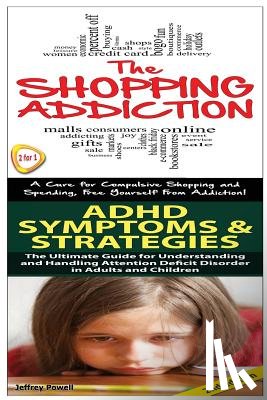 Powell, Jeffrey - Shopping Addiction & ADHD Symptoms & Strategies