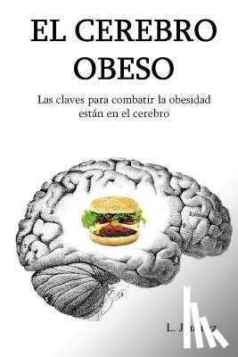 Jiménez, L. - El cerebro obeso: Las claves para combatir la obesidad estan en el cerebro