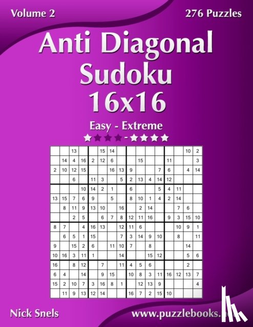 Snels, Nick - Anti Diagonal Sudoku 16x16 - Easy to Extreme - Volume 2 - 276 Puzzles