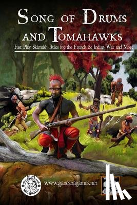 Stelzer, Mike - Song of Drums and Tomahawks: Fast Play Skirmish Rules for the French & Indian War and More