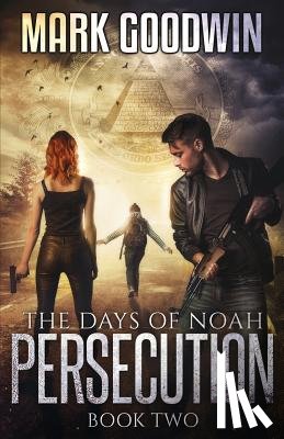 Goodwin, Mark - The Days of Noah: Book Two: Persecution