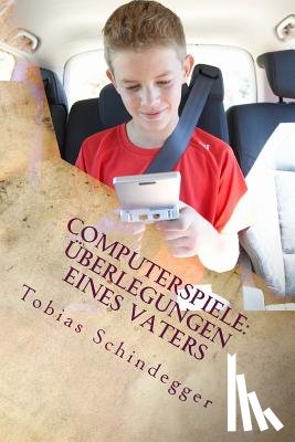 Schindegger, Tobias - Computerspiele: Überlegungen eines Vaters