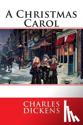 Dickens, Charles - A Christmas Carol: In Prose Being