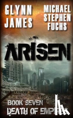 Fuchs, Michael Stephen - Arisen, Book Seven - Death of Empires