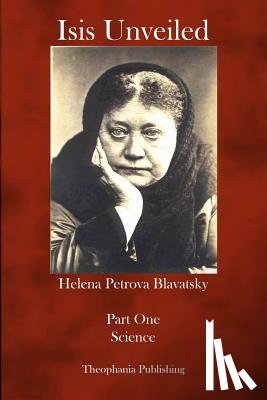 Blavatsky, Helena Petrova - Isis Unveiled: Part One Science