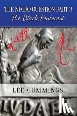 Cummings, Lee - The Negro Question Part 3 the Black Pentecost