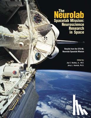 Administration, National Aeronautics and - The Neurolab Spacelab Mission: Neuroscience Research in Space: Results from the STS-90 Neurolab Spacelab Mission