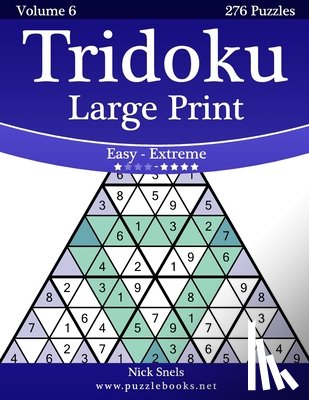 Snels, Nick - Tridoku Large Print - Easy to Extreme - Volume 6 - 276 Puzzles