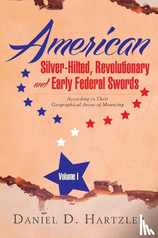 Hartzler, Daniel D - American Silver-Hilted, Revolutionary and Early Federal Swords Volume I