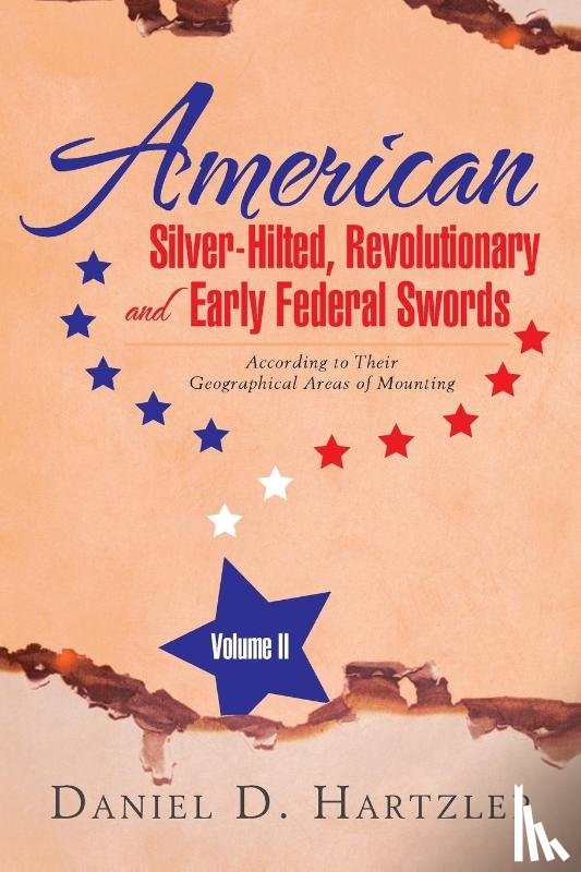 Hartzler, Daniel D - American Silver-Hilted, Revolutionary and Early Federal Swords Volume II
