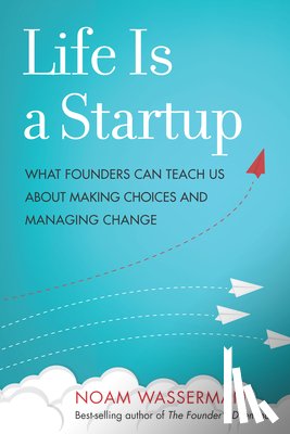 Wasserman, Noam - Life Is a Startup