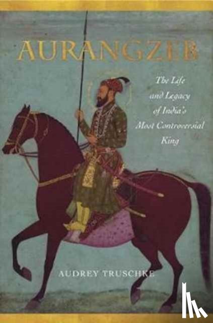 Truschke, Audrey - Aurangzeb