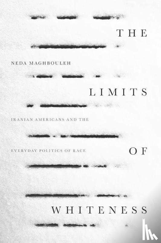 Maghbouleh, Neda - The Limits of Whiteness