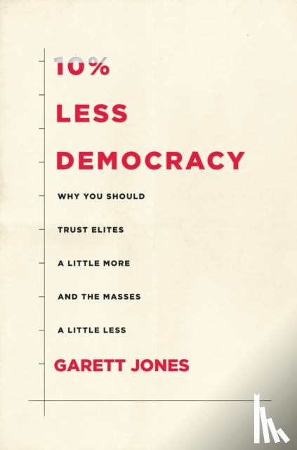 Garett Jones - 10% Less Democracy