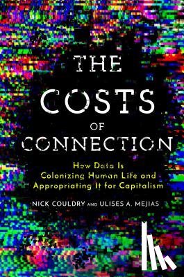 Couldry, Nick, Mejias, Ulises A. - The Costs of Connection