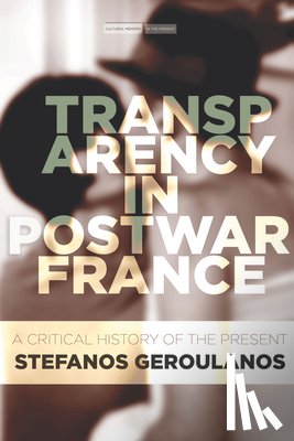 Geroulanos, Stefanos - Transparency in Postwar France