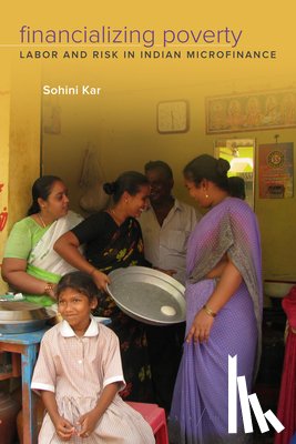 Kar, Sohini - Financializing Poverty