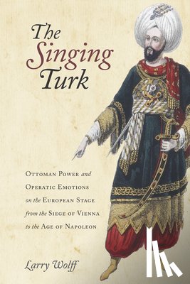 Wolff, Larry - The Singing Turk