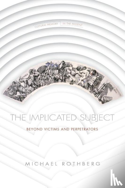 Rothberg, Michael - The Implicated Subject