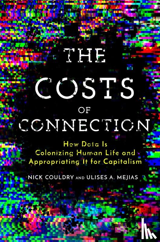 Couldry, Nick, Mejias, Ulises A. - The Costs of Connection
