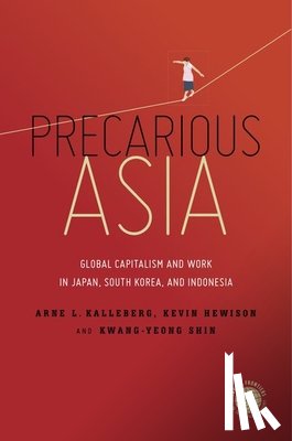 Kalleberg, Arne L., Hewison, Kevin, Shin, Kwang-Yeong - Precarious Asia