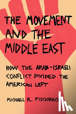 Fischbach, Michael R. - The Movement and the Middle East