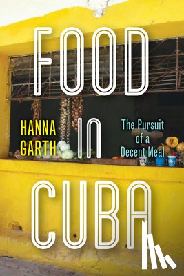Garth, Hanna - Food in Cuba