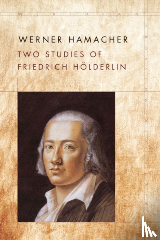 Hamacher, Werner - Two Studies of Friedrich Holderlin